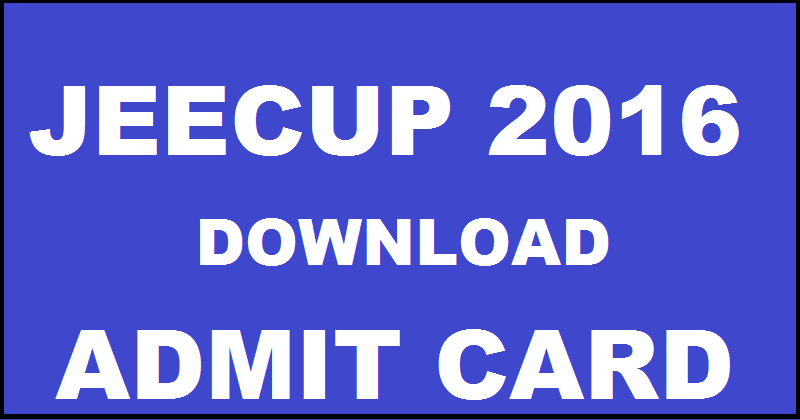 JEECUP Admit Card 2016 Released Download UP Polytechnic Hall Ticket @ jeecup.nic.in For 1st May Exam