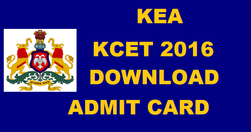 KCET Admit Card 2016 Download KEA Karnataka CET Hall Ticket @ kea.kar.nic.in From 15th April