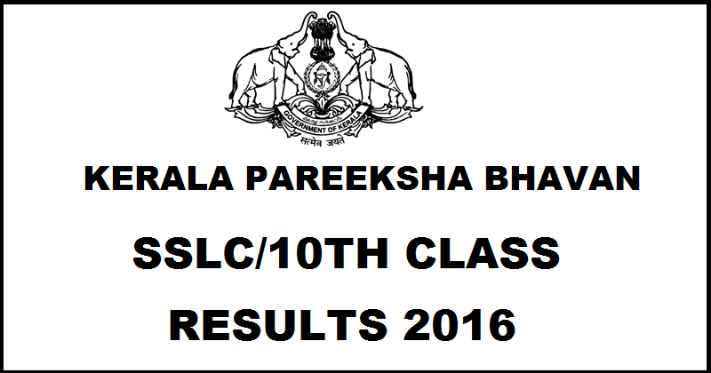 Kerala SSLC/ 10th Class Results 2016 Expected Soon @ keralapareekshabhavan.in