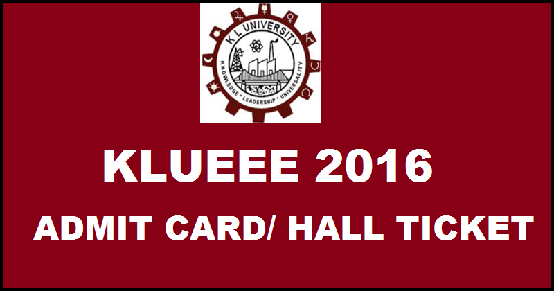 KLUEEE Hall Ticket 2016 Admit Card Download @ www.kluniversity.in