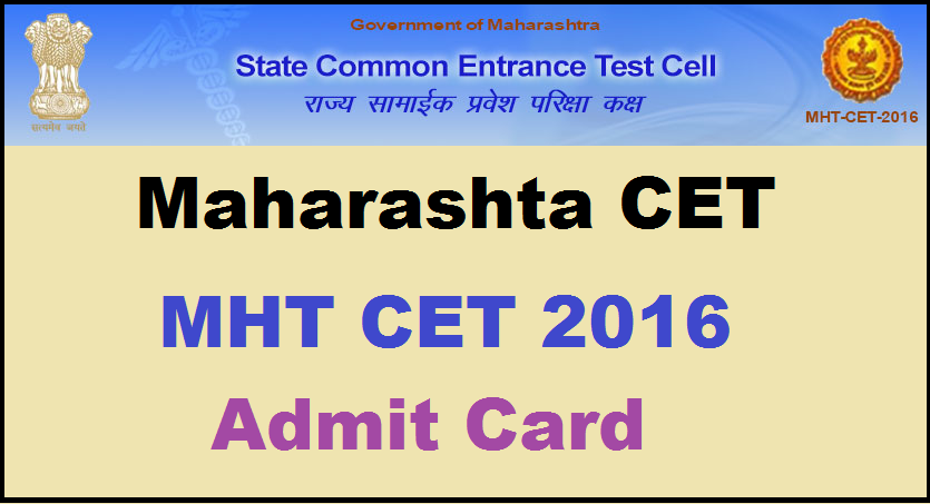 MH CET Admit Card 2016 Download MHT CET Hall Ticket @ mhtcet2016.co.in From Today