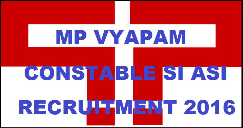 MP Vyapam Constable Recruitment 2016 Notification| Apply Online @ www.vyapam.nic.in For SI ASI Posts
