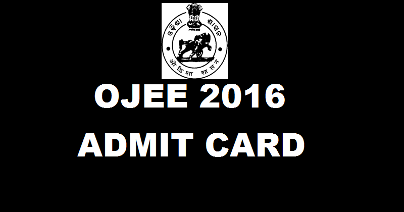 OJEE Admit Card 2016 Hall Ticket Download @ ojee.nic.in From Today