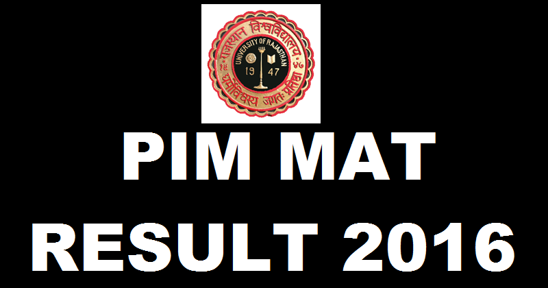 PIM MAT Results 2016 To Be Declared on 28th April @ www.uniraj.ac.in