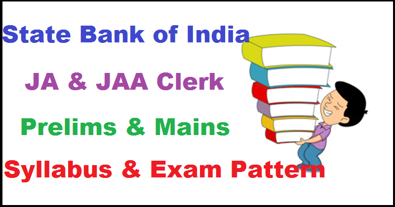SBI Junior Associate Clerk Syllabus & Exam Pattern For JA & JAA Posts Here