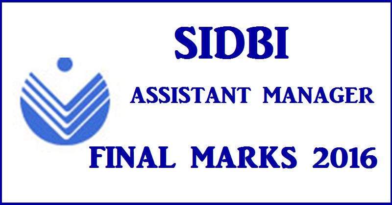 SIDBI Assistant Manager Final Marks 2016 For Grade A Officer @ www.sidbi.com