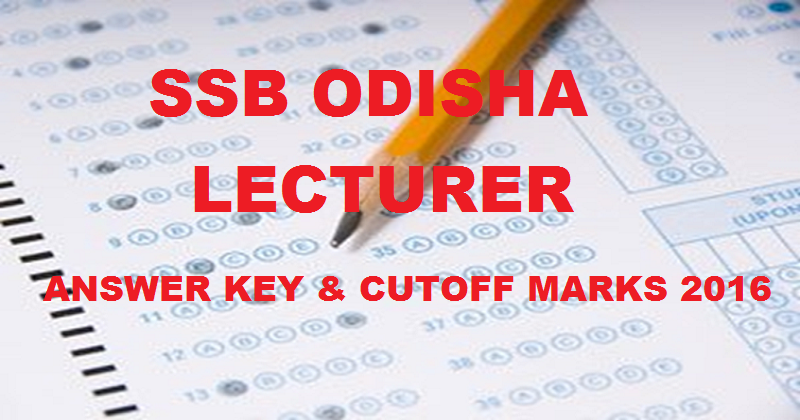 SSB Odisha Lecturer Answer Key 2016 With Cutoff Marks For 13th April Exam