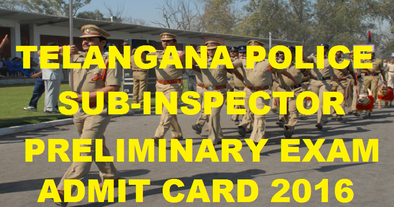 Telangana Police SI Prelims Admit Card 2016| Download Sub-Inspector Written Exam hall Tickets @ www.tslprb.in
