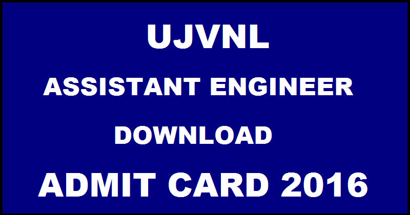 UJVNL AE Admit Card 2016 For Assistant Engineer Download @ www.uttarakhandjalvidyut.com