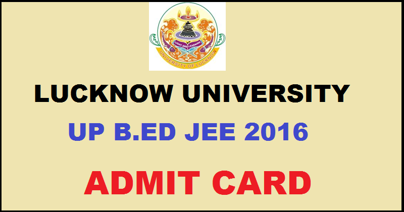 UP B.Ed JEE Admit Card 2016 Download @ www.upbed.nic.in For www.upbed.nic.in