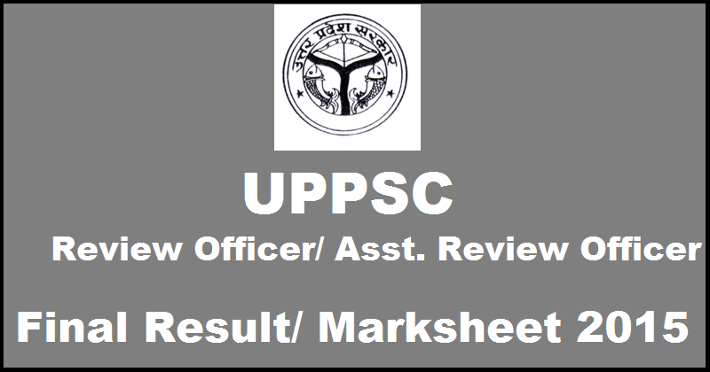 UPPSC RO/ ARO Final Result 2015 Marksheet Declared @ uppsc.up.nic.in