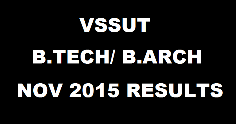 VSSUT Odisha Results For B.Arch 1st Sem B.Tech I/III/V/VII Sem November 2015| Check Here