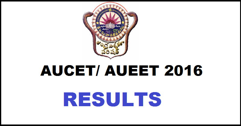 Andhra University AUCET AUEET Results 2016 Declared @ www.audoa.in