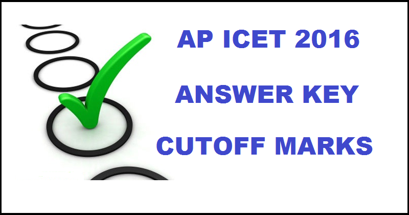 AP ICET Answer Key 2016 And Cutoff Marks For 16th May Exam @ www.apicet.net.in