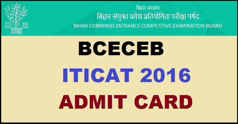 BCECEB ITICAT Admit Card 2016 Hall Ticket Download @ www.bceceadmission.nic.in For 29th May Exam