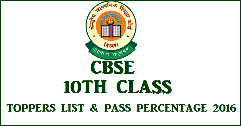 CBSE 10th Class Toppers List 2016 & Pass Percentage Analysis Region Wise