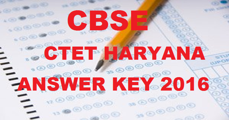 CBSE CTET Answer Key 2016 For Haryana State With Cutoff Marks For 8th May Exam