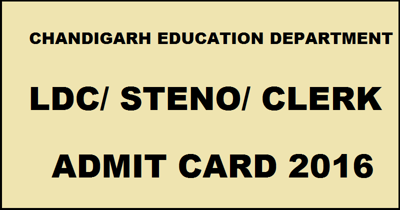 Chandigarh Education Dept. Admit Card 2016 For Clerk Typist Steno LDC Download @ www.chdeducation.gov.in