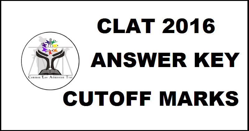 CLAT Answer Key 2016 With Cutoff Marks For 8th May Exam