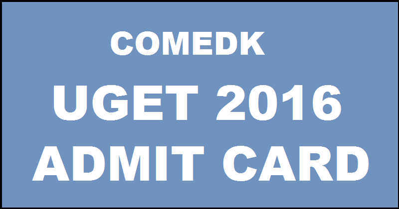 COMEDK UGET Admit Card 2016