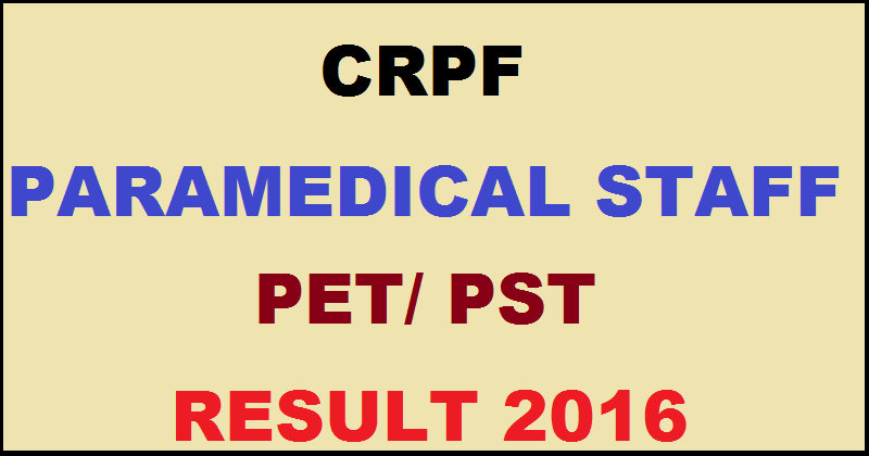 CRPF Paramedical Results 2016 For PET/ PST Declared @ crpfindia.com| Check Selected Candidates List Here