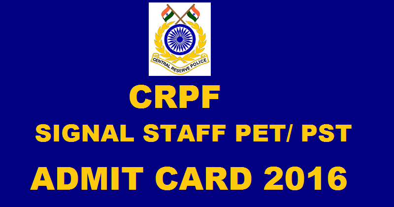 CRPF Signal Staff PET/ PST Admit Card