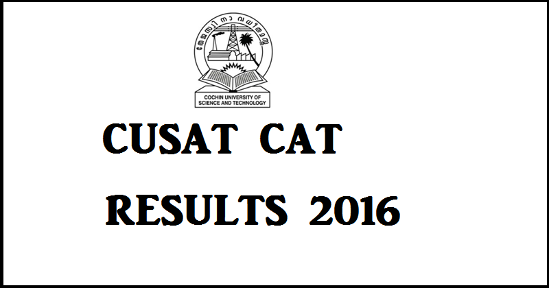 cusatresults.nic.in: CUSAT CAT Results 2016 Rank Card To Be Declared Today @ www.cusat.ac.in