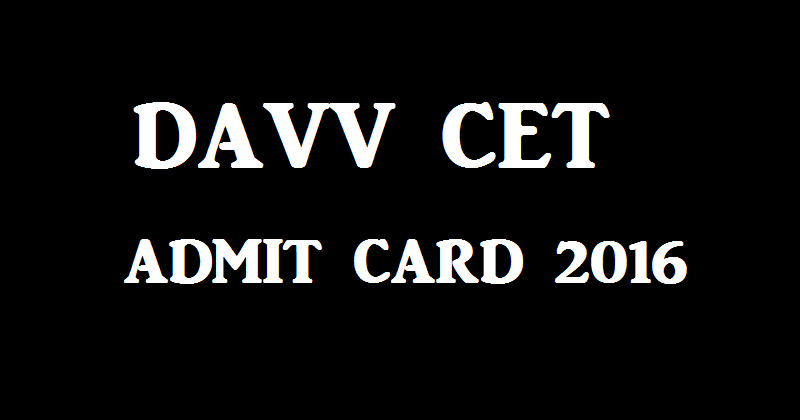 DAVV CET Admit Card 2016 Hall Ticket Download @ www.davvcet.in Now For 2nd June Exam