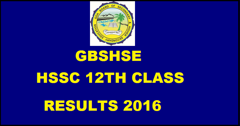 gbshse.gov.in: GBSHSE Goa HSSC 12th Results 2016 To Be Declared on 12th May @ goaresults.nic.in