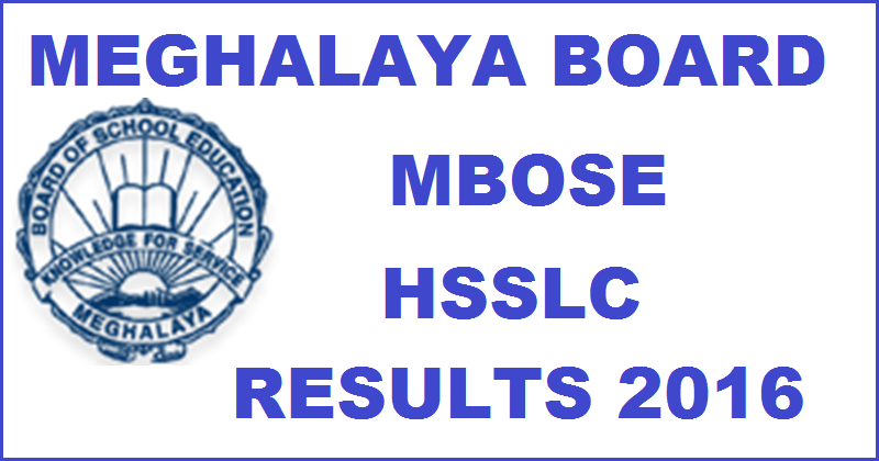 Mbose.in- MBOSE HSSLC Results 2016| Meghalaya Board 12th Result To Be Declared Today