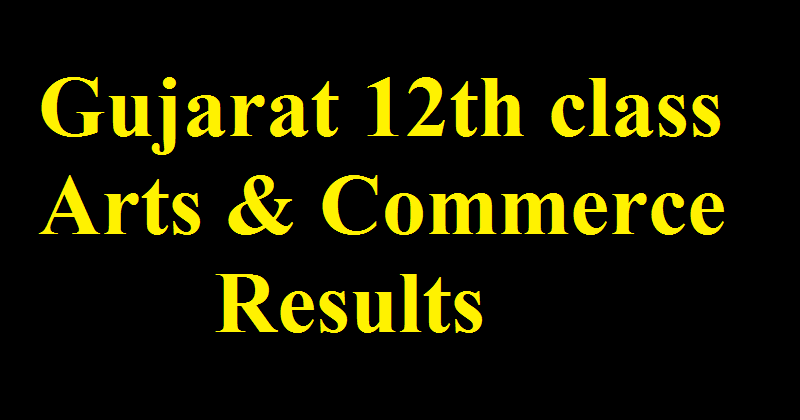 GUjrat 12th arts & commece results