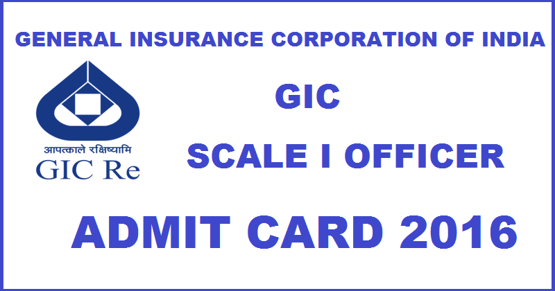 GIC Scale I Officer Call Letter 2016 Admit Card Download @ gicofindia.com For 15th May Exam