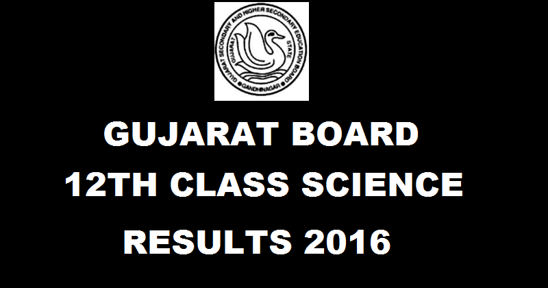 GSEB Gujarat 12th Science Results 2016 To Be Declared Today At 4 Pm @ www.gseb.org