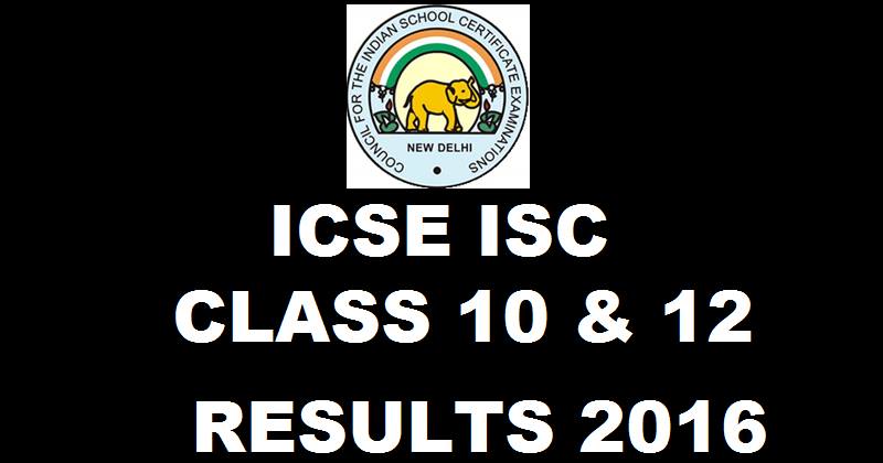 ICSE ISC Class 10 & 12 Results 2016