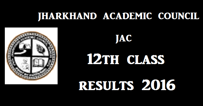 Jharkhand 12th Results 2016| Check JAC Class 12 Result @ jac.nic.in