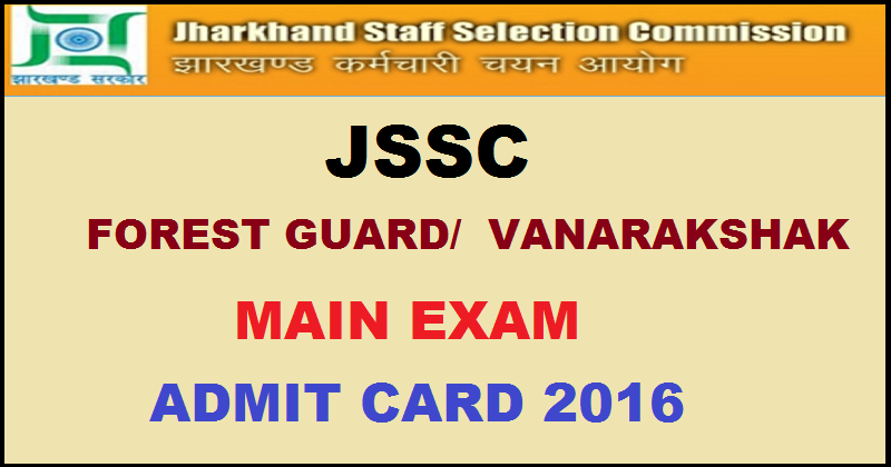 JSSC Forest Guard (Vanrakshak) Mains Admit Card 2016