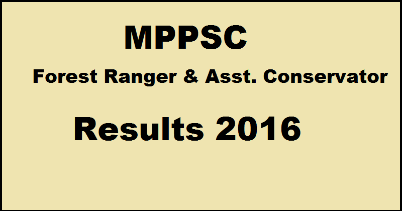 MPPSC Forest Ranger Assistant Conservator Results 2016 To Be Declared Today @ www.mppsc.nic.in