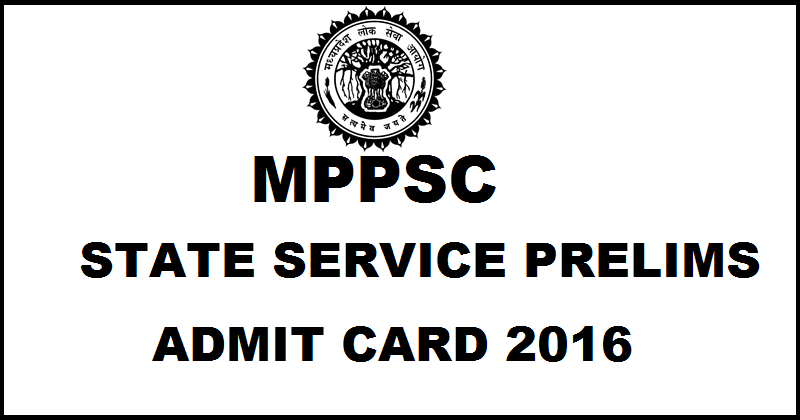 MPPSC State Service Prelims Admit Card 2016 Download @ www.mppsc.nic.in For 29th May Exam Soon