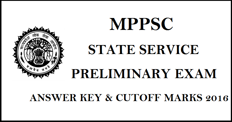 MPPSC State Service Prelims Answer Key 2016 And Cutoff Marks For 29th May Exam