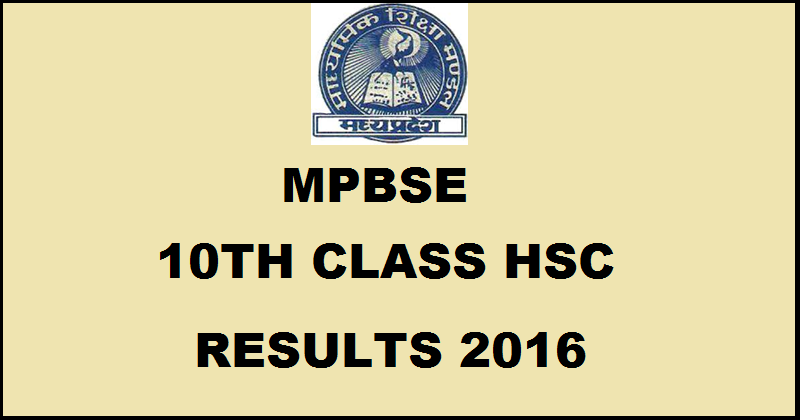 MP 10th Class Results 2016| MPBSE HSC Result To Be Declared Today At 4 PM @ mpbse.nic.in
