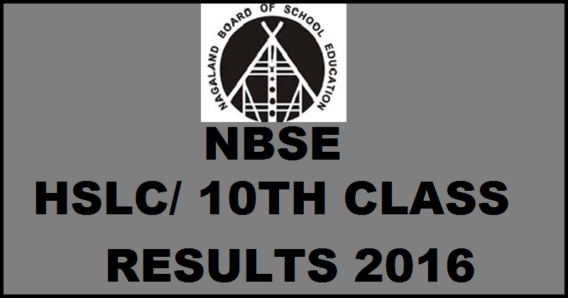 NBSE HSLC Results 2016 www.nbsenagaland.com| Nagaland Board 10th Result Soon 