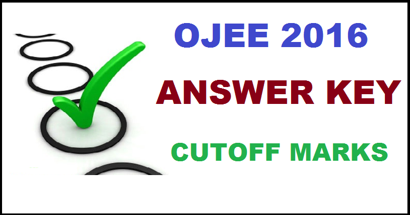 OJEE Answer Key 2016 Cutoff Marks For 8th May Exam