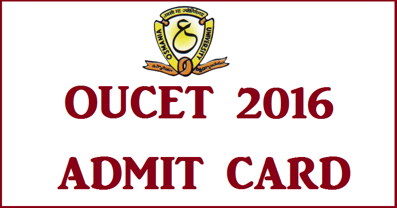 OUCET Admit Card 2016 Download @ oucet.ouadmissions.com From 1st June