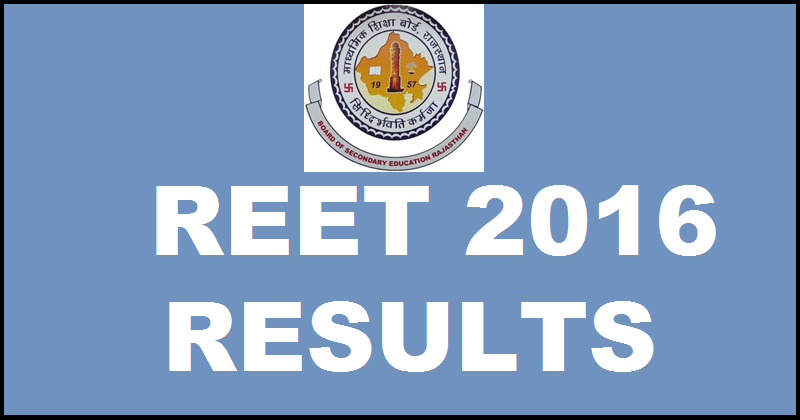 REET Results 2016| Check BSER REET Level I & Level II Merit List Soon Here