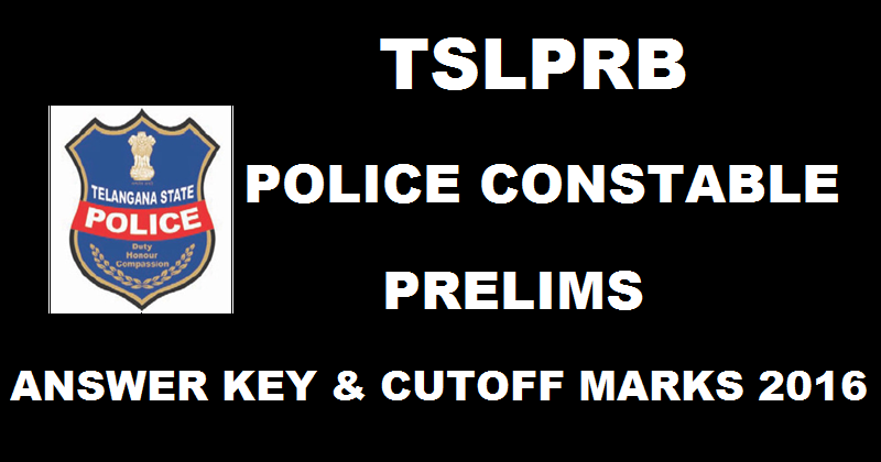 Telangana TS Police Constable Prelims Answer Key With Cutoff Marks 2016 @ www.tslprb.in For 24th April Exam