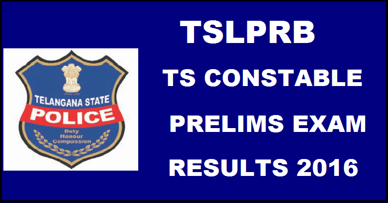 TSLPRB Telangana TS Police Constable Prelims Results 2016 To Be Declared Soon @ www.tslprb.in