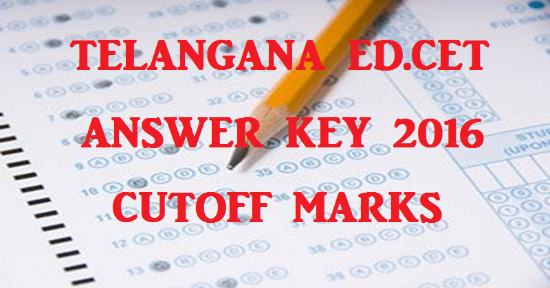 TS EDCET Answer Key 2016 Cutoff Marks For 27th May Exam @ www.tsedcet.org