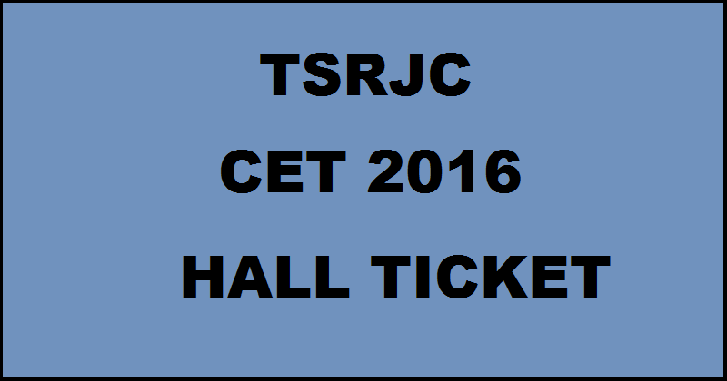 TSRJC CET Hall Ticket 2016 Download @ tsrjdc.cgg.gov.in For 10th May Exam