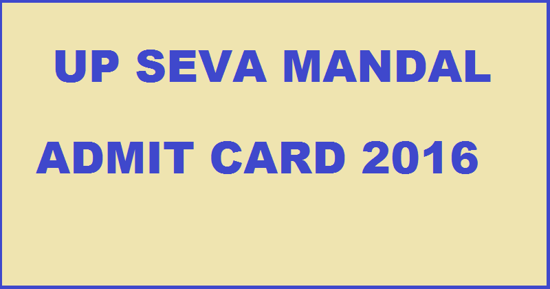 UP Seva Mandal Admit Card 2016 Download @ www.upsevamandal.org For 30th May Exam