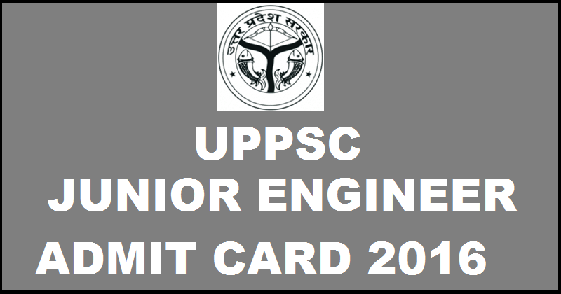 UPPSC JE Admit Card 2016 Download Junior Engineer Hall Ticket @ uppsc.up.nic.in